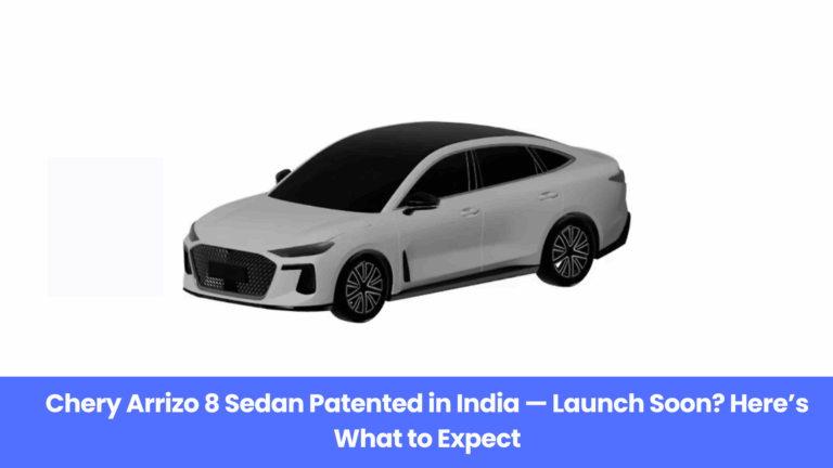 Chery Arrizo 8 Sedan Patented in India — Launch Soon? Here’s What to Expect